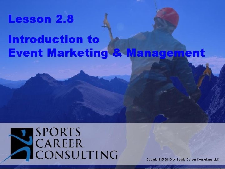 Lesson 2. 8 Introduction to Event Marketing & Management Copyright © 2010 by Sports