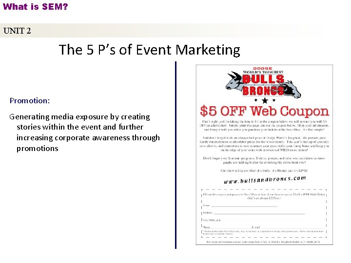 What is SEM? UNIT 2 The 5 P’s of Event Marketing Promotion: Generating media