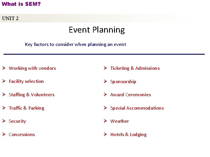 What is SEM? UNIT 2 Event Planning Key factors to consider when planning an