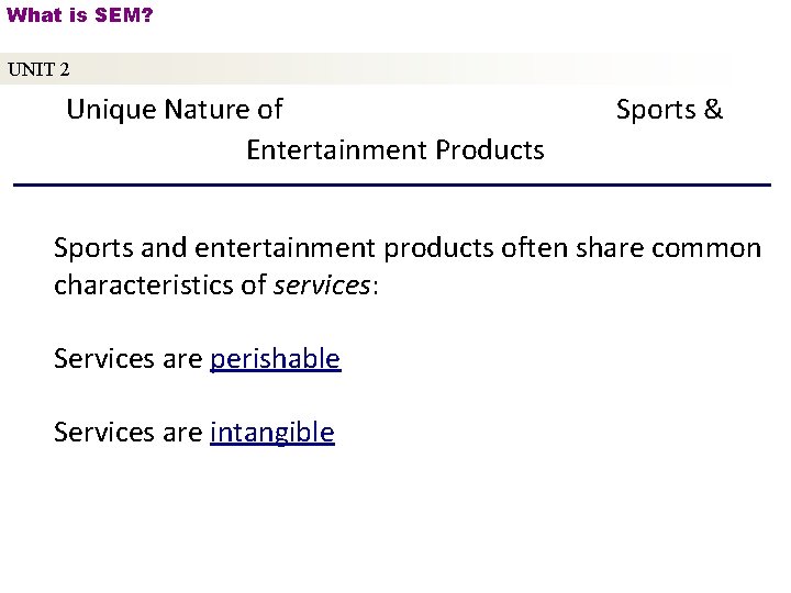 What is SEM? UNIT 2 Unique Nature of Entertainment Products Sports & Sports and