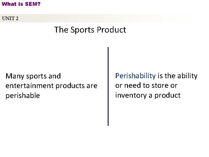 What is SEM? UNIT 2 The Sports Product Many sports and entertainment products are