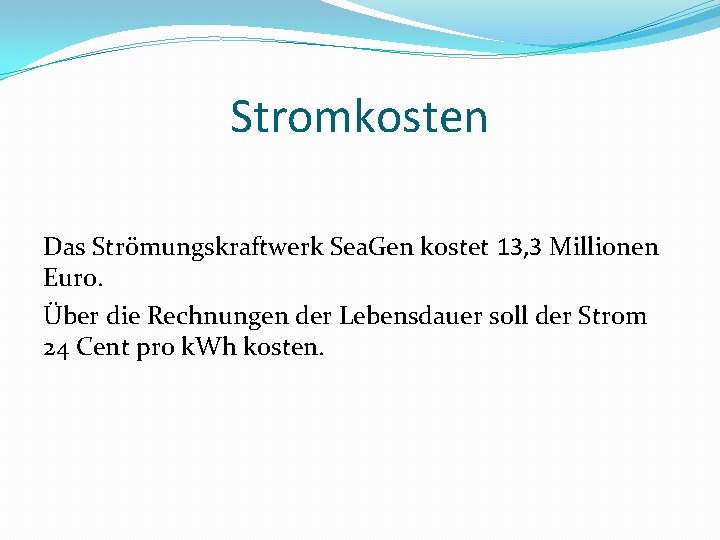 Stromkosten Das Strömungskraftwerk Sea. Gen kostet 13, 3 Millionen Euro. Über die Rechnungen der