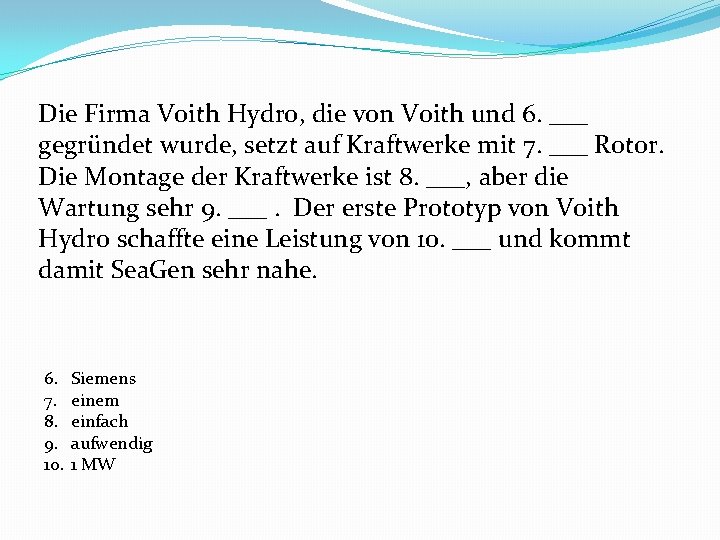 Die Firma Voith Hydro, die von Voith und 6. ___ gegründet wurde, setzt auf