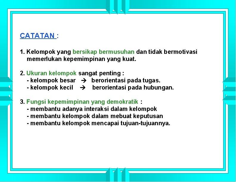 CATATAN : 1. Kelompok yang bersikap bermusuhan dan tidak bermotivasi memerlukan kepemimpinan yang kuat.