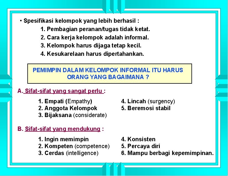  • Spesifikasi kelompok yang lebih berhasil : 1. Pembagian peranan/tugas tidak ketat. 2.