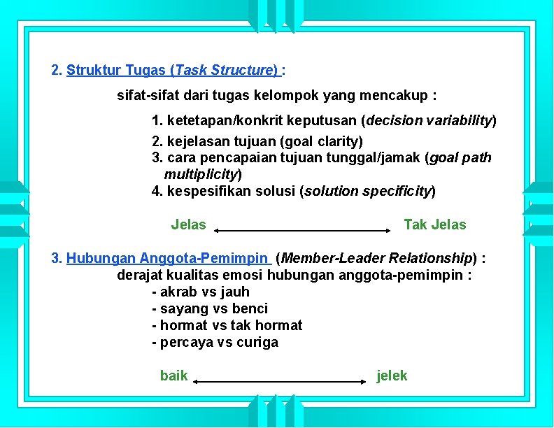 2. Struktur Tugas (Task Structure) : sifat-sifat dari tugas kelompok yang mencakup : 1.