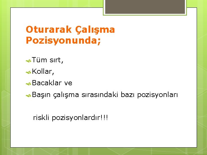 Oturarak Çalışma Pozisyonunda; Çalışma Pozisyonunu değerlendiren Tüm sırt, Kollar, Bacaklar ve Başın çalışma sırasındaki