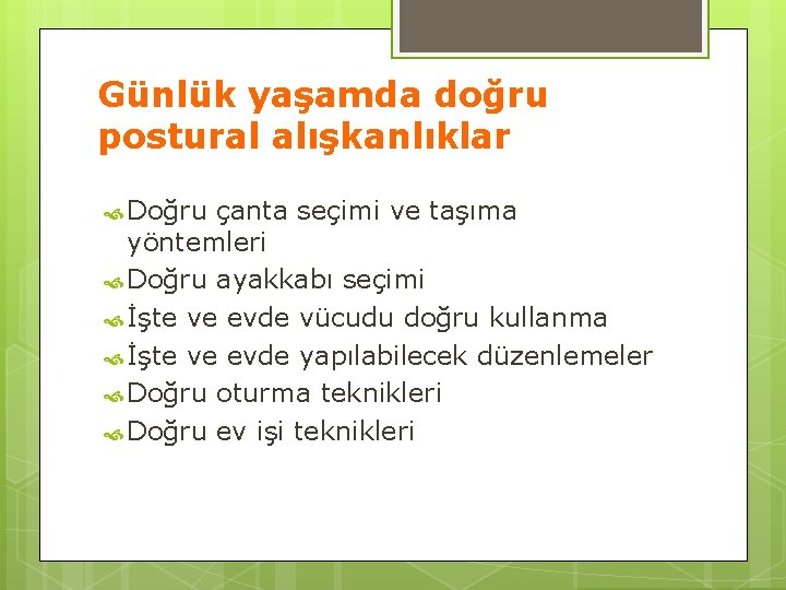 Günlük yaşamda doğru postural alışkanlıklar Doğru çanta seçimi ve taşıma yöntemleri Doğru ayakkabı seçimi