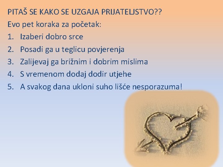 PITAŠ SE KAKO SE UZGAJA PRIJATELJSTVO? ? Evo pet koraka za početak: 1. Izaberi