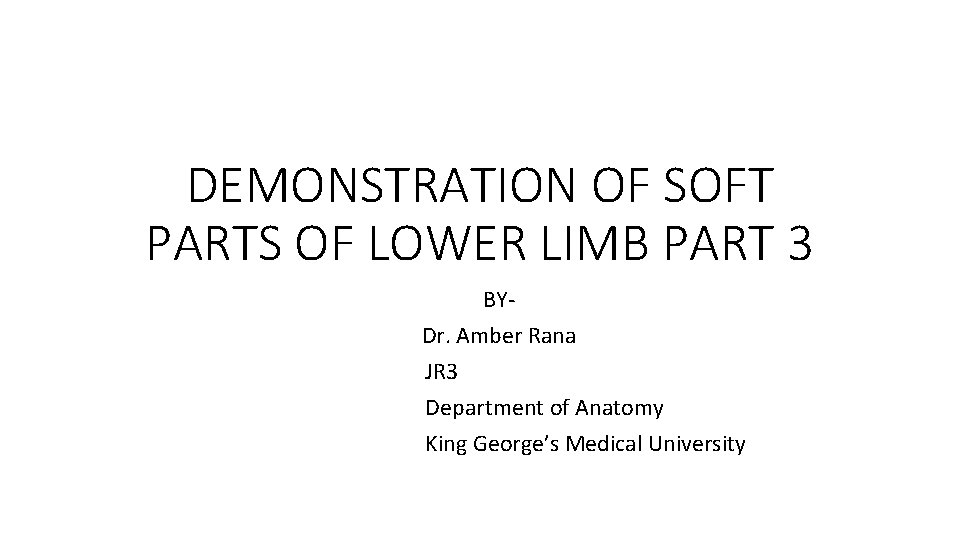 DEMONSTRATION OF SOFT PARTS OF LOWER LIMB PART 3 BYDr. Amber Rana JR 3