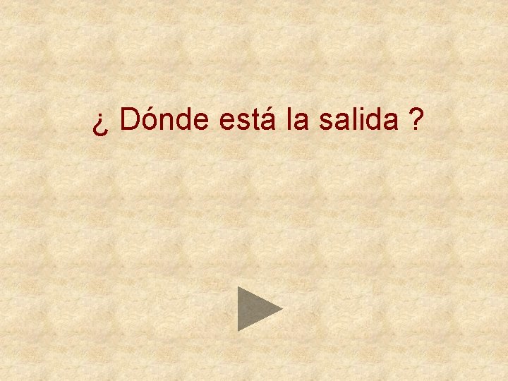 ¿ Dónde está la salida ? 