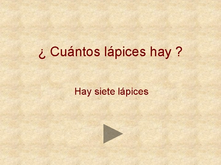 ¿ Cuántos lápices hay ? Hay siete lápices 