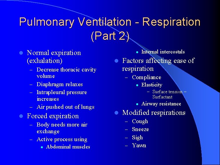 Pulmonary Ventilation - Respiration (Part 2) l Normal expiration (exhalation) l l – Decrease