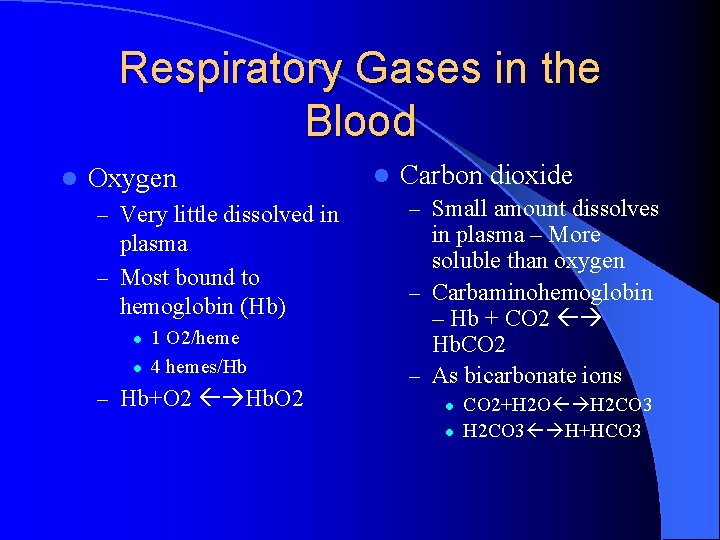 Respiratory Gases in the Blood l Oxygen – Very little dissolved in plasma –