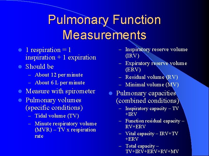 Pulmonary Function Measurements 1 respiration = 1 inspiration + 1 expiration l Should be