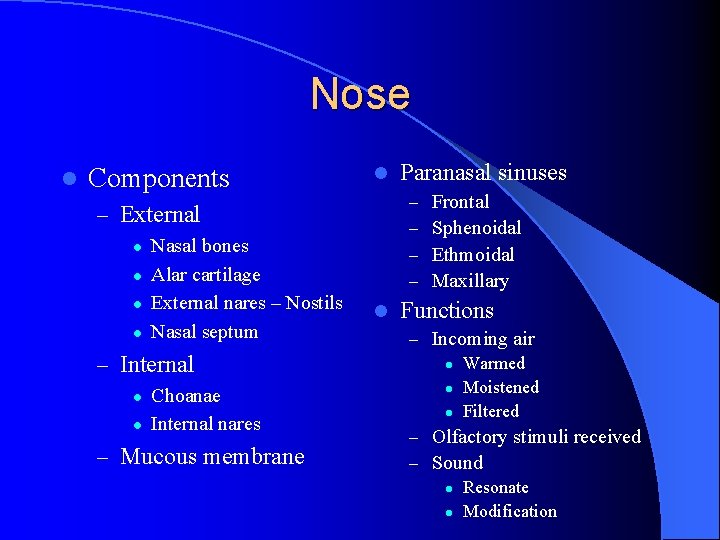 Nose l Components l – – – External l l Nasal bones Alar cartilage