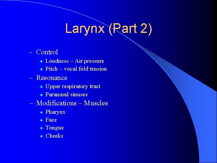 Larynx (Part 2) – Control l l Loudness – Air pressure Pitch – vocal