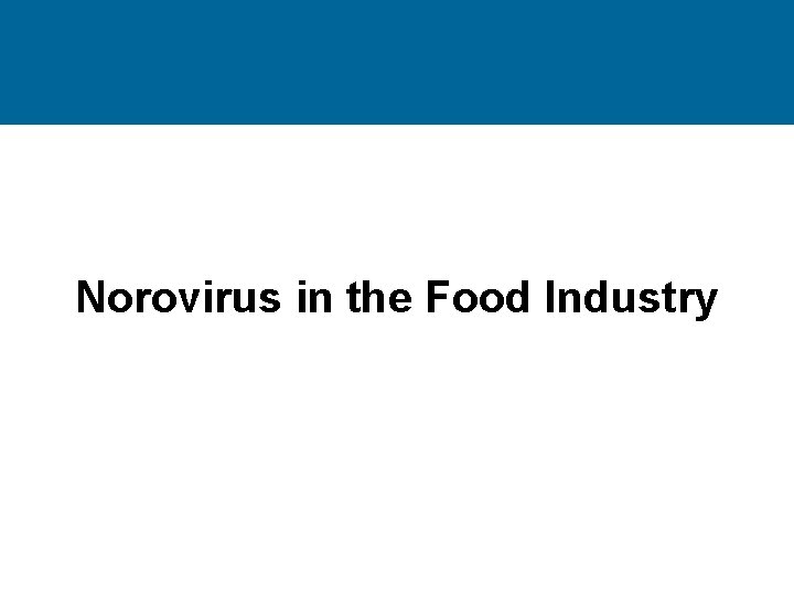 Norovirus in the Food Industry 