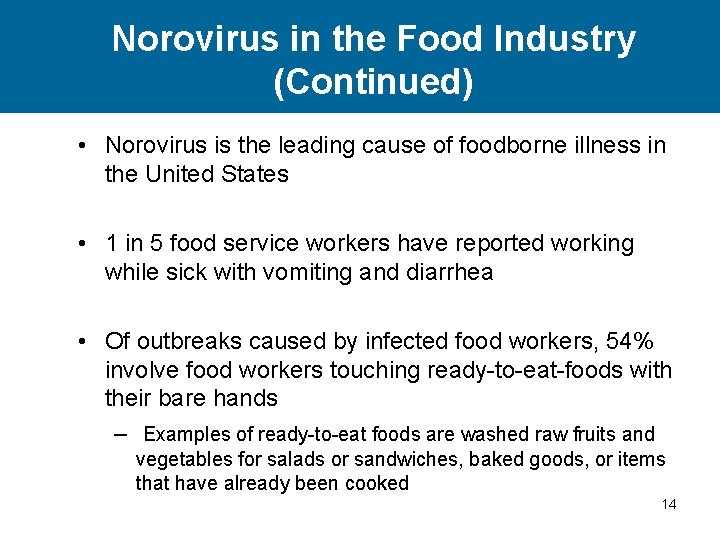 Norovirus in the Food Industry (Continued) • Norovirus is the leading cause of foodborne