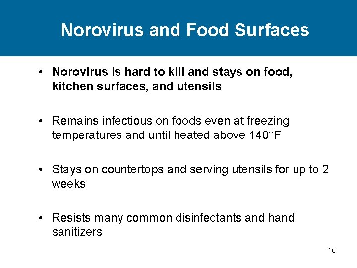 Norovirus and Food Surfaces • Norovirus is hard to kill and stays on food, Norovirus and Food Surfaces • Norovirus is hard to kill and stays on food,