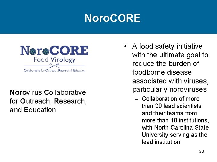 Noro. CORE Norovirus Collaborative for Outreach, Research, and Education • A food safety initiative Noro. CORE Norovirus Collaborative for Outreach, Research, and Education • A food safety initiative