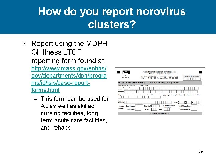 How do you report norovirus clusters? • Report using the MDPH GI Illness LTCF
