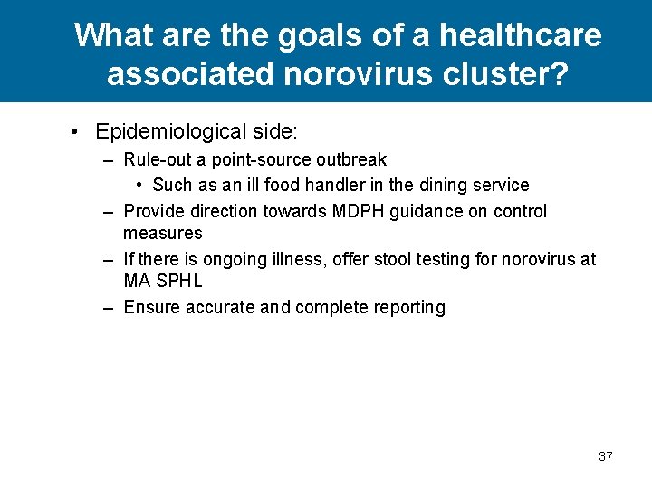 What are the goals of a healthcare associated norovirus cluster? • Epidemiological side: –