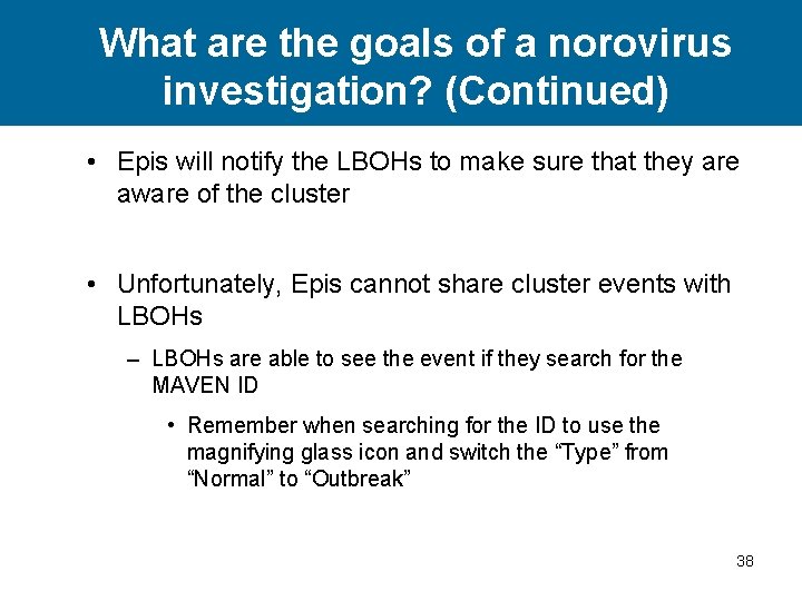 What are the goals of a norovirus investigation? (Continued) • Epis will notify the