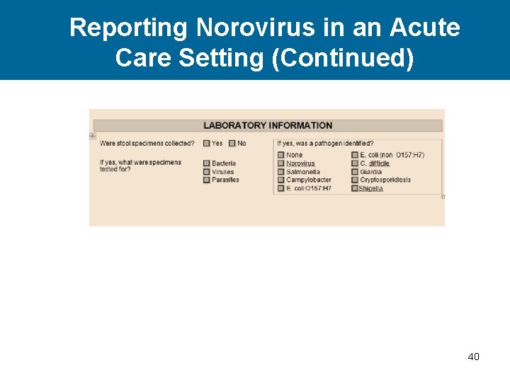 Reporting Norovirus in an Acute Care Setting (Continued) 40 