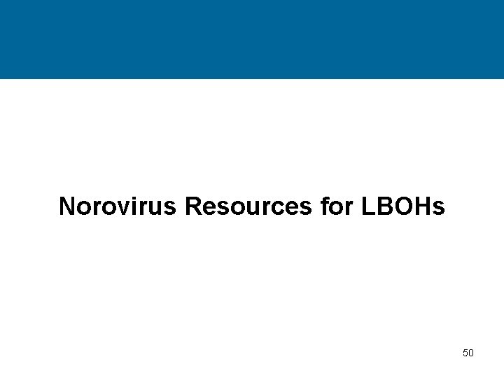 Norovirus Resources for LBOHs 50 