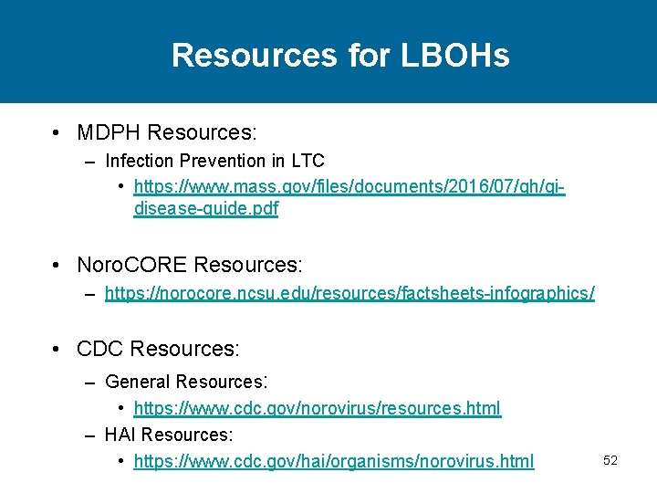 Resources for LBOHs • MDPH Resources: – Infection Prevention in LTC • https: //www.