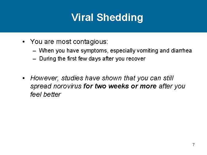 Viral Shedding • You are most contagious: – When you have symptoms, especially vomiting Viral Shedding • You are most contagious: – When you have symptoms, especially vomiting