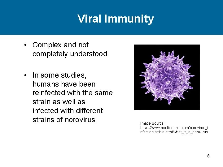 Viral Immunity • Complex and not completely understood • In some studies, humans have