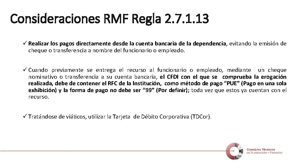 Consideraciones RMF Regla 2. 7. 1. 13 ü Realizar los pagos directamente desde la