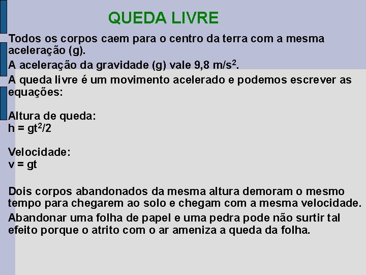 QUEDA LIVRE Todos os corpos caem para o centro da terra com a mesma