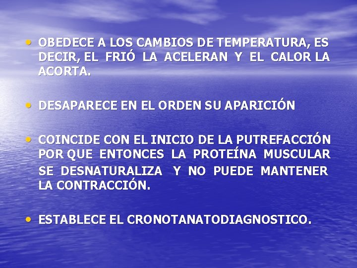  • OBEDECE A LOS CAMBIOS DE TEMPERATURA, ES DECIR, EL FRIÓ LA ACELERAN