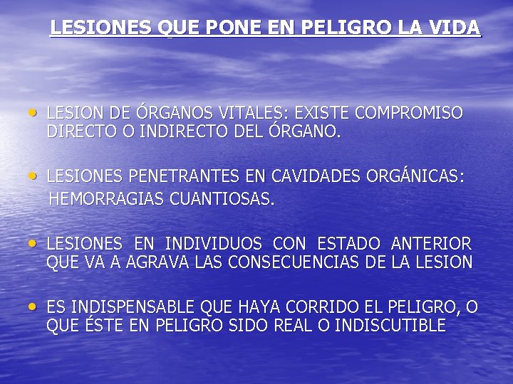 LESIONES QUE PONE EN PELIGRO LA VIDA • LESION DE ÓRGANOS VITALES: EXISTE COMPROMISO