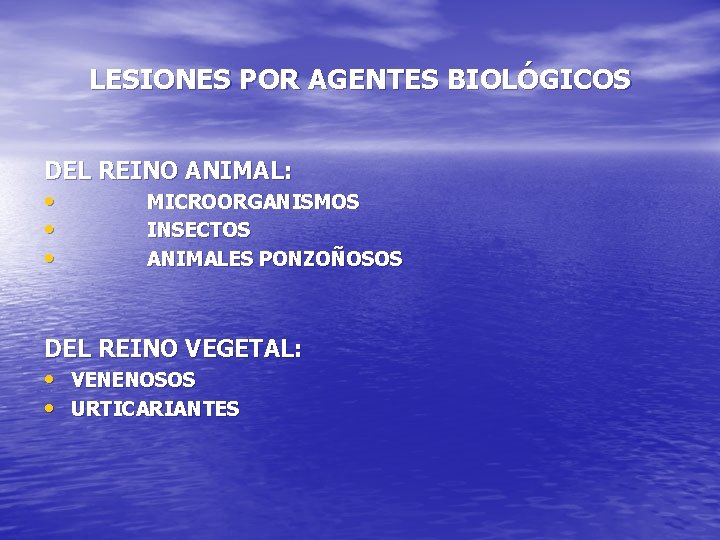 LESIONES POR AGENTES BIOLÓGICOS DEL REINO ANIMAL: • MICROORGANISMOS • INSECTOS • ANIMALES PONZOÑOSOS