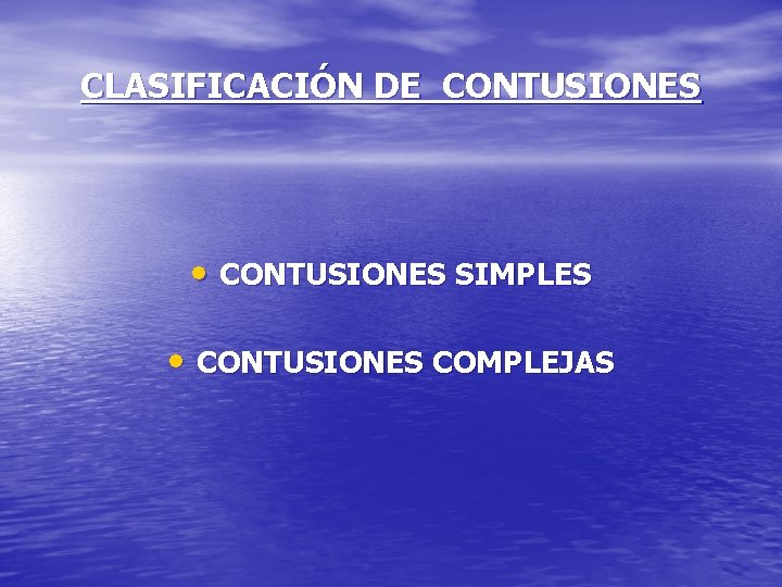 CLASIFICACIÓN DE CONTUSIONES • CONTUSIONES SIMPLES • CONTUSIONES COMPLEJAS 