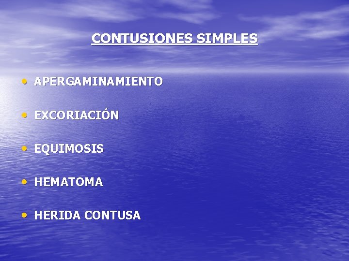 CONTUSIONES SIMPLES • APERGAMINAMIENTO • EXCORIACIÓN • EQUIMOSIS • HEMATOMA • HERIDA CONTUSA 