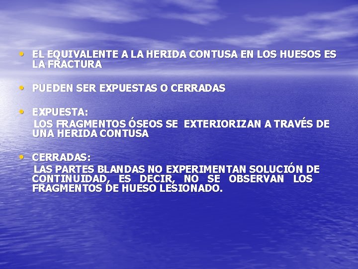  • EL EQUIVALENTE A LA HERIDA CONTUSA EN LOS HUESOS ES LA FRACTURA