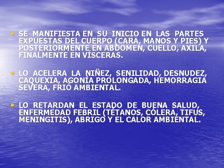  • SE MANIFIESTA EN SU INICIO EN LAS PARTES EXPUESTAS DEL CUERPO (CARA,