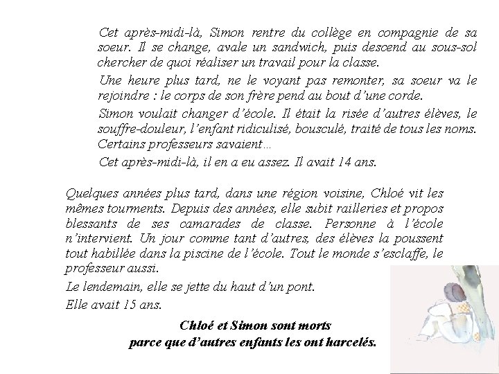 Cet après-midi-là, Simon rentre du collège en compagnie de sa soeur. Il se change,