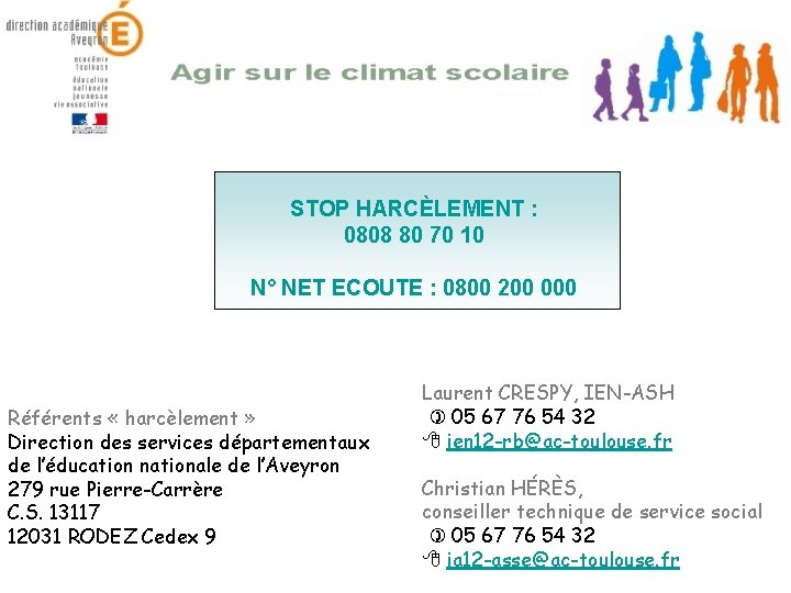 STOP HARCÈLEMENT : 0808 80 70 10 N° NET ECOUTE : 0800 200 000