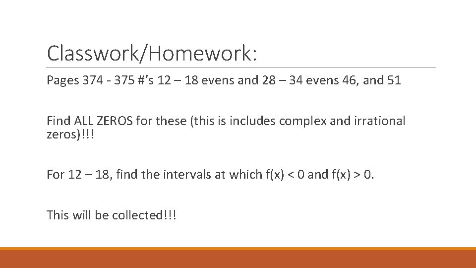 Classwork/Homework: Pages 374 - 375 #’s 12 – 18 evens and 28 – 34