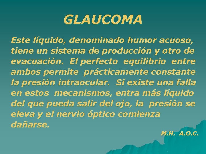 GLAUCOMA Este líquido, denominado humor acuoso, tiene un sistema de producción y otro de