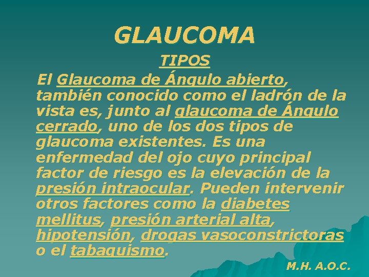 GLAUCOMA TIPOS El Glaucoma de Ángulo abierto, también conocido como el ladrón de la