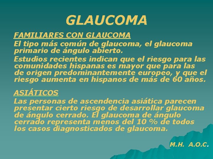 GLAUCOMA FAMILIARES CON GLAUCOMA El tipo más común de glaucoma, el glaucoma primario de