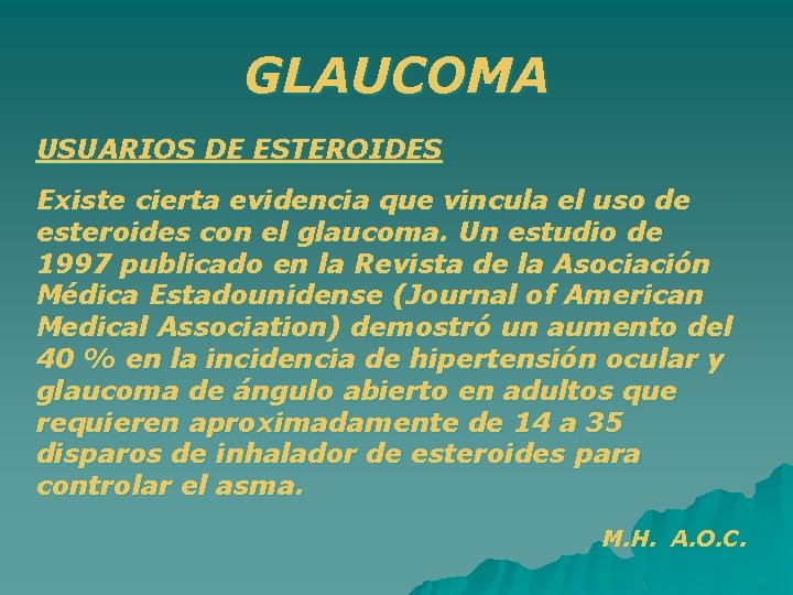 GLAUCOMA USUARIOS DE ESTEROIDES Existe cierta evidencia que vincula el uso de esteroides con