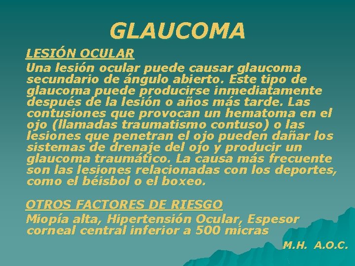 GLAUCOMA LESIÓN OCULAR Una lesión ocular puede causar glaucoma secundario de ángulo abierto. Este